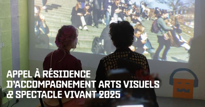 APPEL À RÉSIDENCE ACCOMPAGNEMENT ARTS VISUELS & ARTS VIVANTS