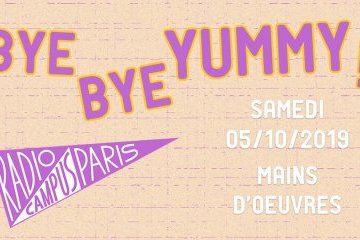 Radio Campus Paris : Bye Bye Yummy 